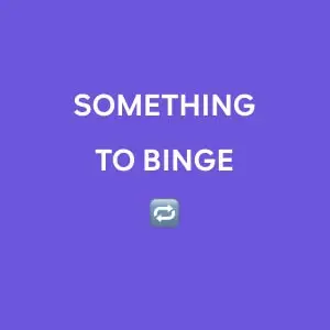 Something to Binge Image